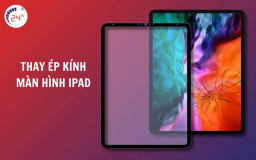 Bảng giá thay ép kinh màn hình iPad chính hãng 2024