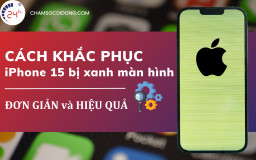 Cách khắc phục iPhone 15 bị xanh màn hình ĐƠN GIẢN và HIỆU QUẢ nhất