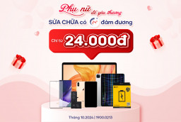 Phụ nữ để yêu thương - Sửa chữa có 24h đảm đương (Thay pin iPhone giá 24.000đ)