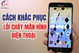 Cháy màn hình điện thoại: Cách khắc phục NHANH