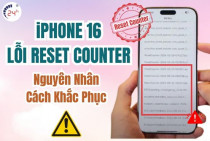 iPhone 16 lỗi Reset Counter: Nguyên nhân, Cách khắc phục ĐƠN GIẢN