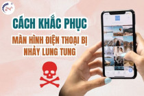 Cách khắc phục màn hình điện thoại bị nhảy lung tung cực ĐƠN GIẢN