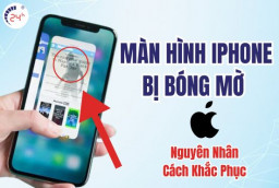 Màn hình iPhone bị bóng mờ: Nguyên nhân và cách xử lý