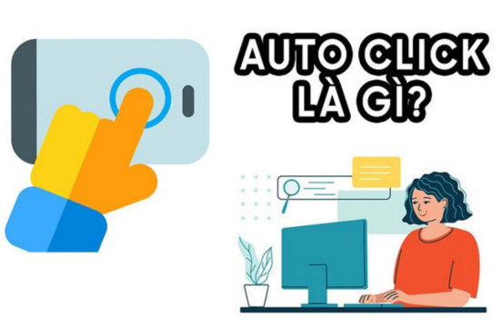 Auto Click là gì? Những ưu điểm và hạn chế mà bạn cần biết