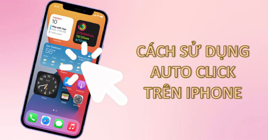 Auto Click có trên iPhone không? Cách sử dụng như thế nào?