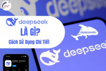 DeepSeek là gì? Cách sử dụng công cụ AI DeepSeek CHI TIẾT 