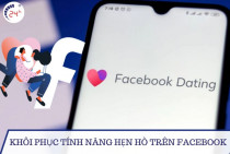 Top 9 cách khôi phục tính năng hẹn hò trên Facebook HIỆU QUẢ