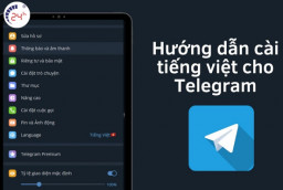 Cách cài tiếng Việt cho Telegram trên điện thoại, máy tính NHANH CHÓNG