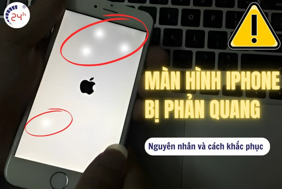 Màn hình iPhone bị phản quang? Nguyên nhân và cách khắc phục