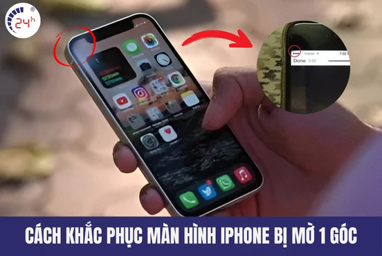 Màn hình iPhone bị mờ 1 góc: Nguyên nhân và 8 cách khắc phục hiệu quả