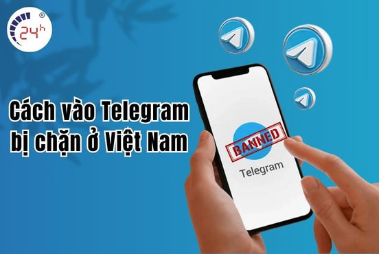 Cách vào Telegram bị chặn ở Việt Nam HIỆU QUẢ và an toàn nhất 2025