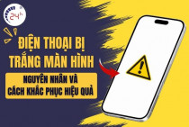 Điện thoại bị trắng màn hình, nguyên nhân và cách khắc phục HIỆU QUẢ