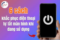 6 Cách khắc phục điện thoại tự tắt màn hình khi đang sử dụng