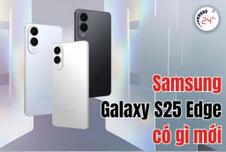 Samsung Galaxy S25 Edge có gì mới? Ra mắt khi nào và giá bao nhiêu?