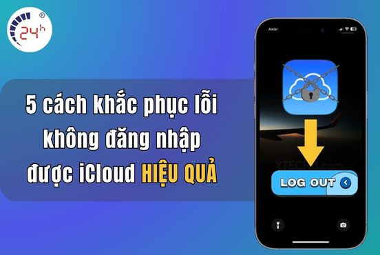 5 cách khắc phục lỗi không đăng nhập được iCloud HIỆU QUẢ
