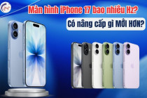 Màn hình iphone 17 bao nhiêu Hz? Nâng cấp NỔI BẬT hơn