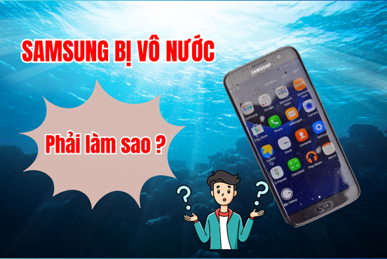 Cách sửa điện thoại Samsung bị vô nước HIỆU QUẢ tại nhà