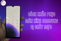 Khắc phục màn hình Samsung chảy mực với 4 bước ĐƠN GIẢN