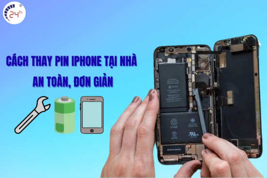 Cách thay pin iPhone tại nhà an toàn, đơn giản nhất