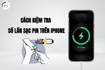 6 Cách kiểm tra số lần sạc pin trên iPhone chính xác nhất