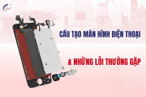 Cấu tạo màn hình điện thoại và những lỗi thường gặp