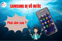 Cách sửa điện thoại Samsung bị vô nước HIỆU QUẢ tại nhà