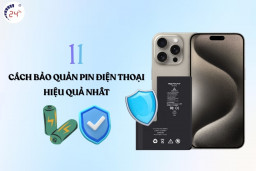 11 cách bảo quản pin điện thoại giúp pin bền lâu hơn