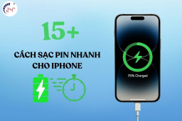 15 Cách sạc pin nhanh cho iPhone​ bạn không nên bỏ lỡ