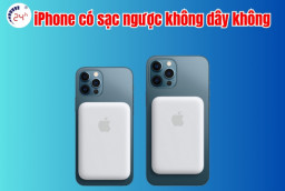 iPhone có sạc ngược không dây không? Cách sạc ngược MỚI NHẤT