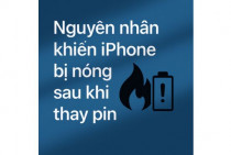 iPhone thay pin bị nóng máy: Nguyên nhân thật sự ít ai biết