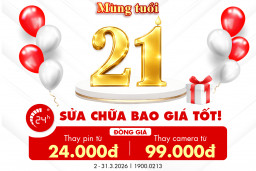 Mừng tuổi 21 - 24h sửa chữa bao giá tốt!
