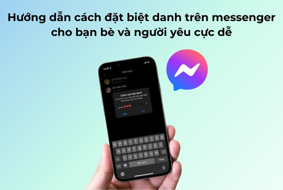 Hướng dẫn cách đặt biệt danh trên Messenger cho bạn bè và người yêu cực dễ 