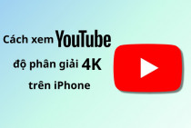 Hướng dẫn chi tiết cách xem YouTube độ phân giải 4K trên iPhone mới nhất 2026