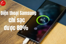 Điện thoại Samsung chỉ sạc được 80%? Đây là tất cả những gì bạn cần biết để xử lý!