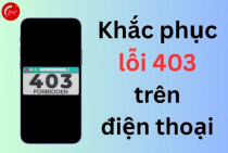Cách khắc phục lỗi 403 trên điện thoại nhanh chóng, hiệu quả