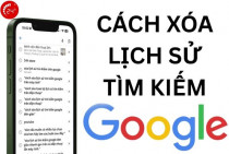 Cách xóa lịch sử tìm kiếm Google đơn giản