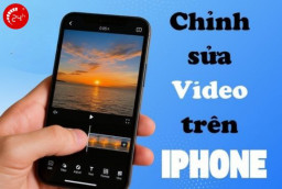 Cách chỉnh sửa video trên iPhone tiện lợi, dễ dàng