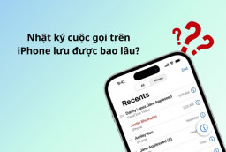 Nhật ký cuộc gọi trên iPhone lưu được bao lâu?