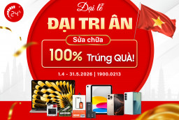Đại Lễ - Đại Tri ân - Sửa chữa 100% Trúng QUÀ!