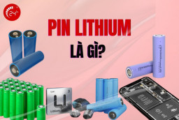 Pin Lithium là gì? Loại nào tốt nhất và giá bao nhiêu?