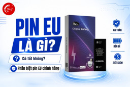 Pin EU là gì? Cách phân biệt pin EU chính hãng và hàng nhái
