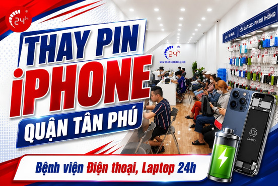Thay pin iPhone Quận Tân Phú 8/2026 - Bệnh Viện Điện Thoại, Laptop 24h