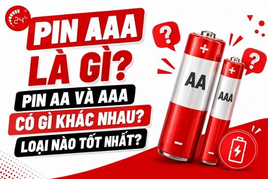Pin AAA là gì? Pin AA và AAA có gì khác nhau? Loại nào tốt nhất?