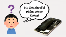 Pin điện thoại bị phồng có sao không? TOP 3 cách xử lý để bảo vệ an toàn