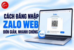 Cách đăng nhập Zalo Web đơn giản, nhanh chóng