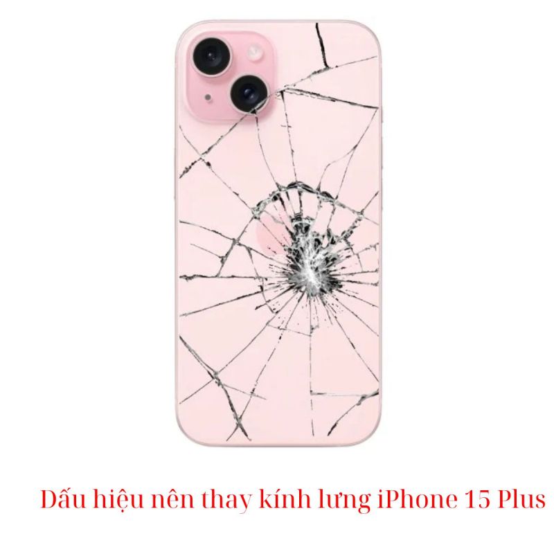 Dau hieu nen thay kinh lung iPhone 15 Plus