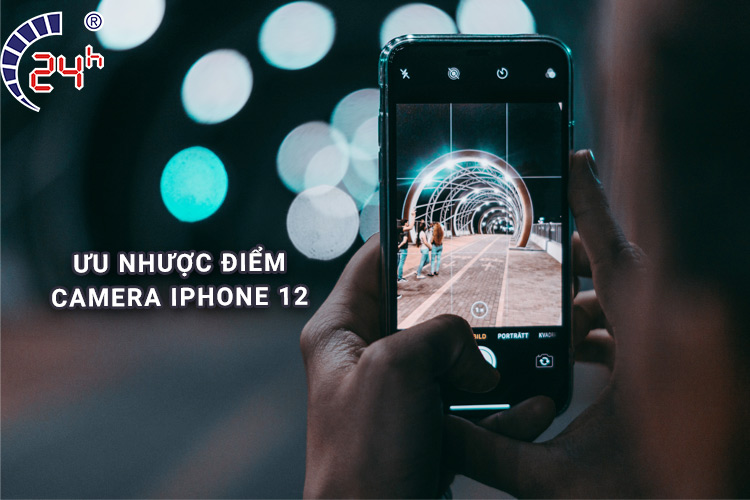 Ưu nhược điểm của camera iPhone 12