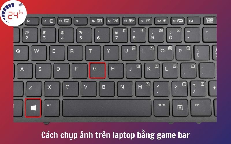 Cách chụp ảnh trên laptop bằng game bar