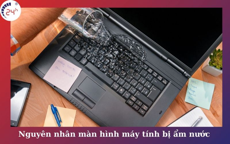 Nguyên nhân màn hình laptop bị ẩm