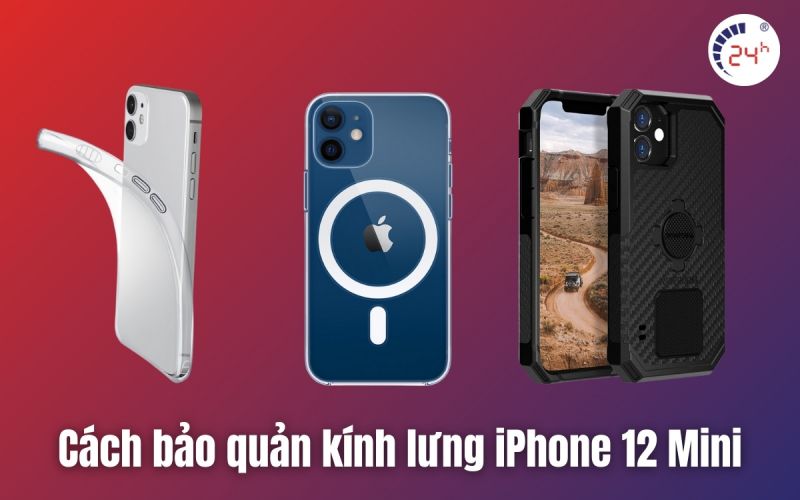 cách bảo quản sau khi ép kính lưng điện thoại iPhone 12 Mini